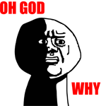 http://3.bp.blogspot.com/-LIksQw9T8q8/T6hN7v7a9OI/AAAAAAAAEu0/ia64trbR6-U/s320/disgusted-oh-god-why-text-l.png