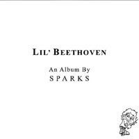 The Top 50 Greatest Albums Ever (according to me) 49. Sparks - Lil’ Beethoven