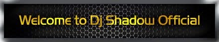 •!¦[• DJ Shadow Official •]¦!•
