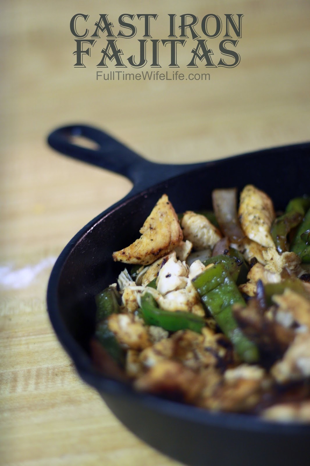 Full Time Wife Life Cast Iron Fajitas