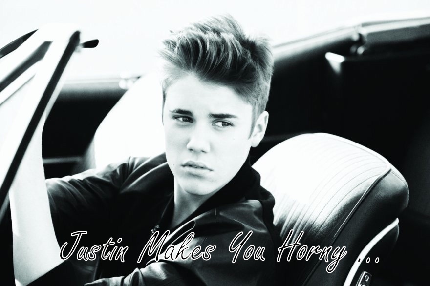 Justin Makes You Horny