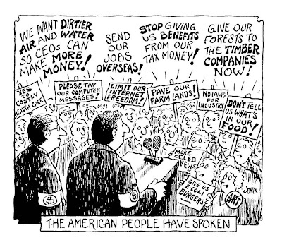 Cartoon of two politicians with $ armbands addressing a crowd with banners like Send our jobs overseas! and Pave our farm lands! an Limit our internet freedom! The title is: The American People Have Spoken