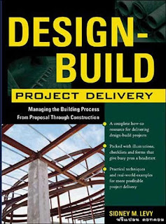 Design-Build Project Delivery: Managing the Building Process from Proposal Through Construction Sidn( 525/1 )