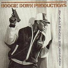 BOOGIE DOWN PRODUCTIONS BY ALL MEANS NECESSARY