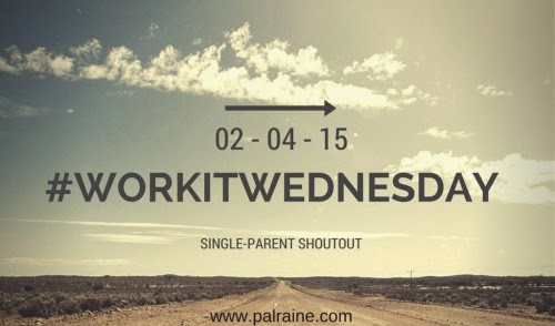 #WORKITWednesday Single Parent Shoutout