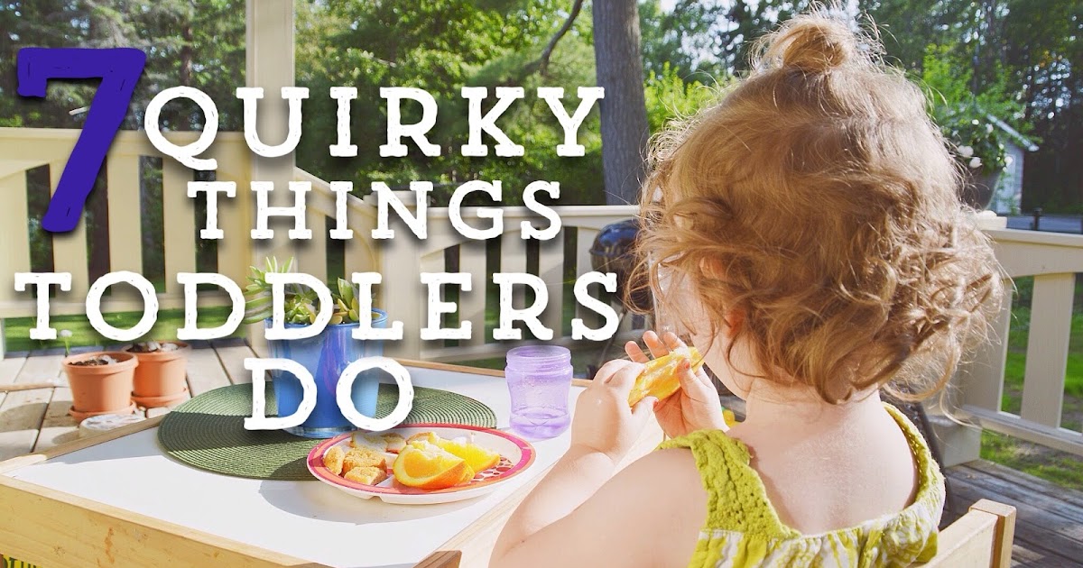 7 Quirky Things Toddlers Do That Are Too Cute To Be Annoyed With