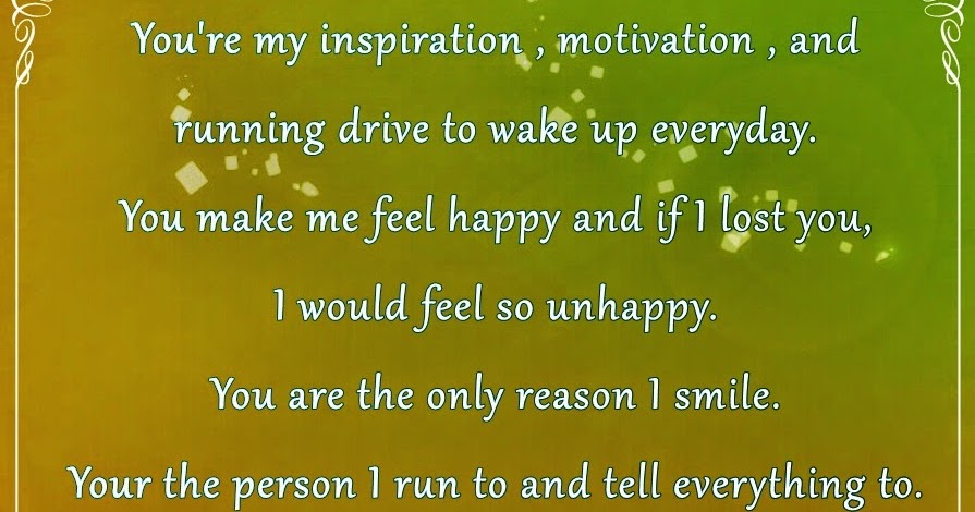 You are my inspiration, motivation and the only reason I smile.