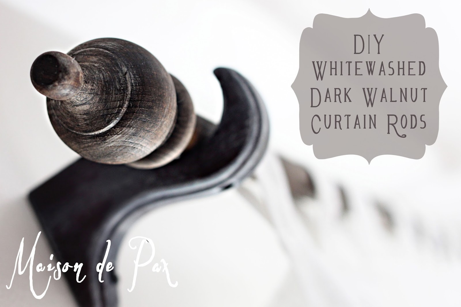 Whitewashed Curtain Rod Tutorial Maison De Pax Create Your Own Reclaimed Wood Curtain Rods For