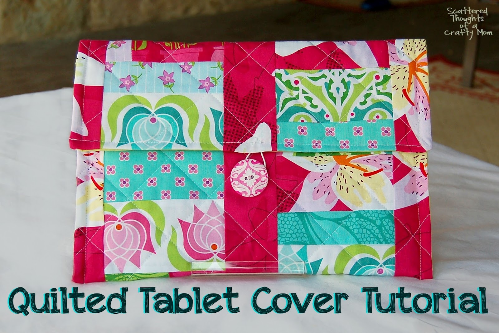 Quilted Tablet PC Cover Scattered Thoughts of a Crafty Mom