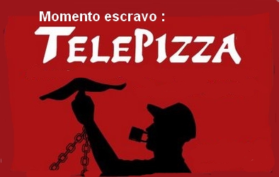 Momento Escravo Telepizza