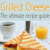 Grilled Cheese: The Ultimate Recipe Guide - Free Kindle Non-Fiction