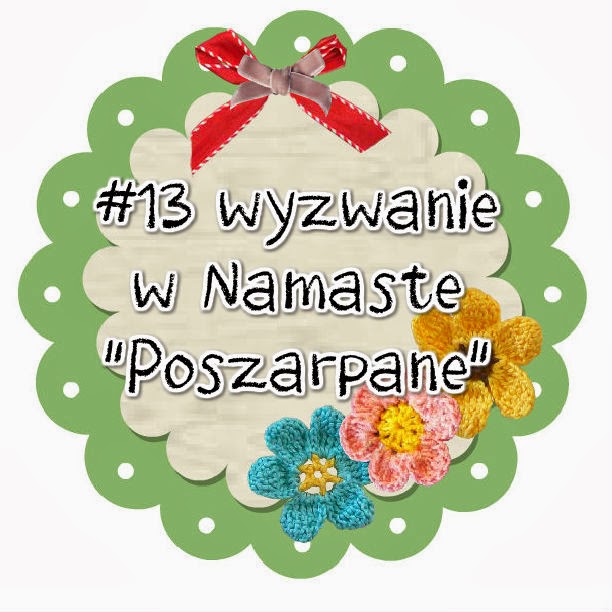 http://www.swiatnamaste.blogspot.com/2014/01/13-wyzwanie-poszarpane.html