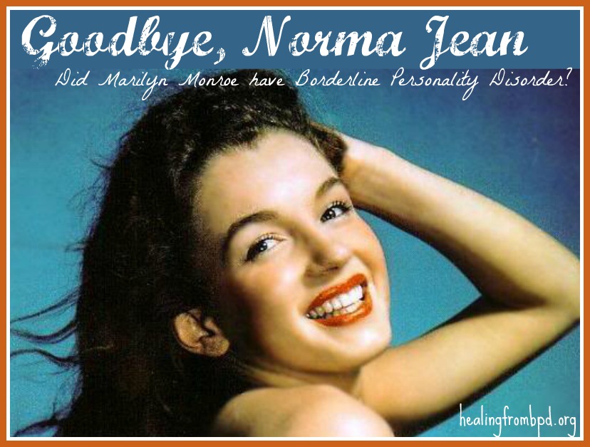 Healing From BPD - Borderline Personality Disorder Blog: Goodbye Norma Jean | Did Marilyn Monroe