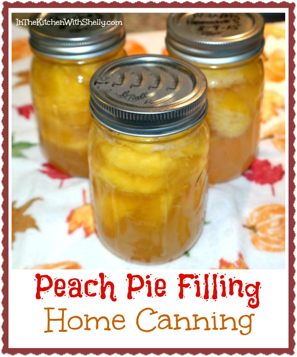 Shakin & Bakin Foodie Blog How To Can Peach Pie Filling Recipe