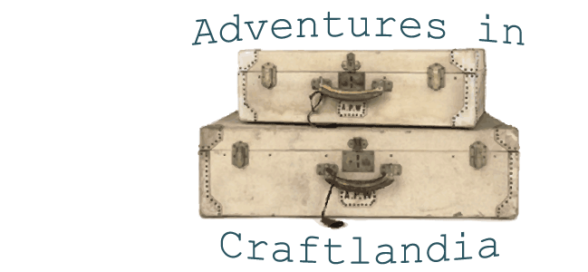 Adventures in Craftlandia