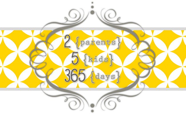 2 parents, 5 kids, 365 days