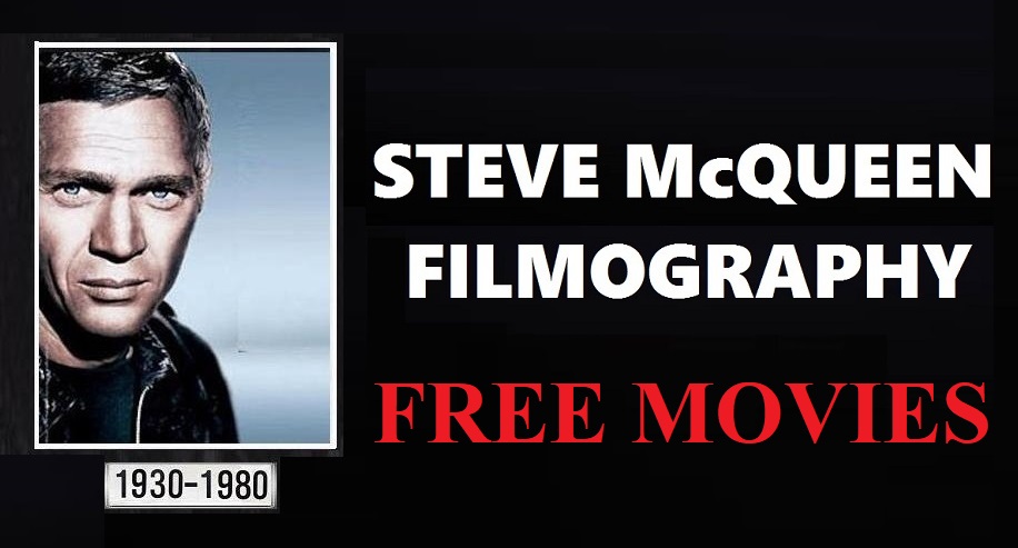 STEVE McQUEEN: FILMOGRAPHY (FREE MOVIES) and PROJECT