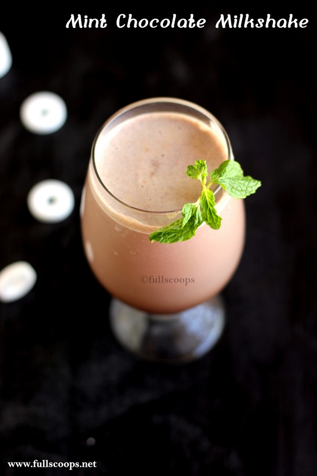 Mint Chocolate Milkshake Full Scoops A food blog with easy,simple