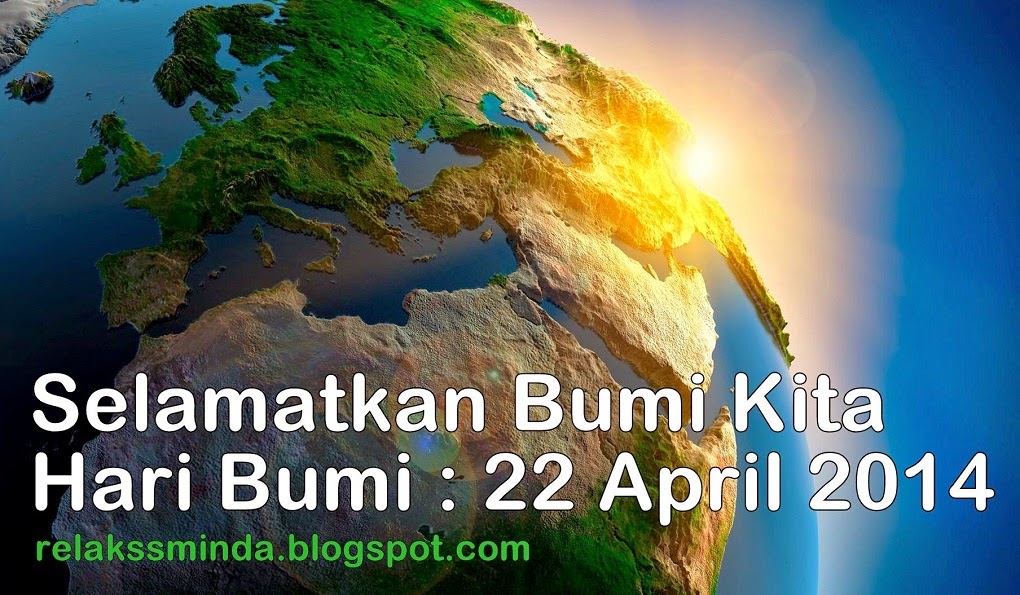 Memelihara Alam Semulajadi - Sambutan Hari Bumi 2014 - Relaks Minda