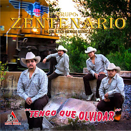 GRUPO ZENTENARIO . TENGO QUE OLVIDAR