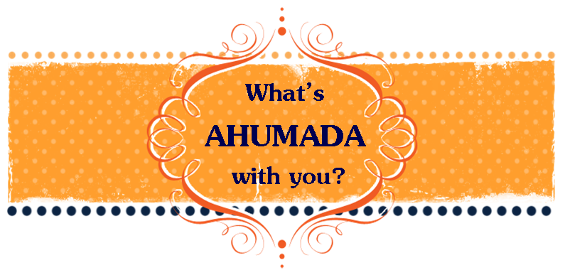 What's AHUMADA with you?