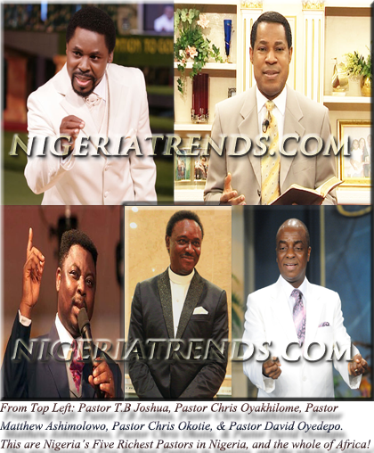 top 5 richest pastors in africa but they are all from nigeria nigeria s five richest pastors revealed gospel in africa top 5 richest pastors in africa but they are all from nigeria nigeria s five richest pastors revealed gospel in africa
