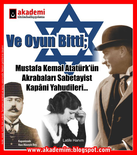Ve Oyun Bitti; Mustafa Kemal Atatürk'ün Akrabaları Sabetayist Kapâni Yahudileri