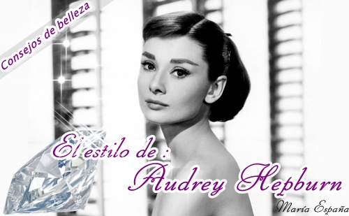 Consejos de belleza para tener el estilo de Audrey Hepburn