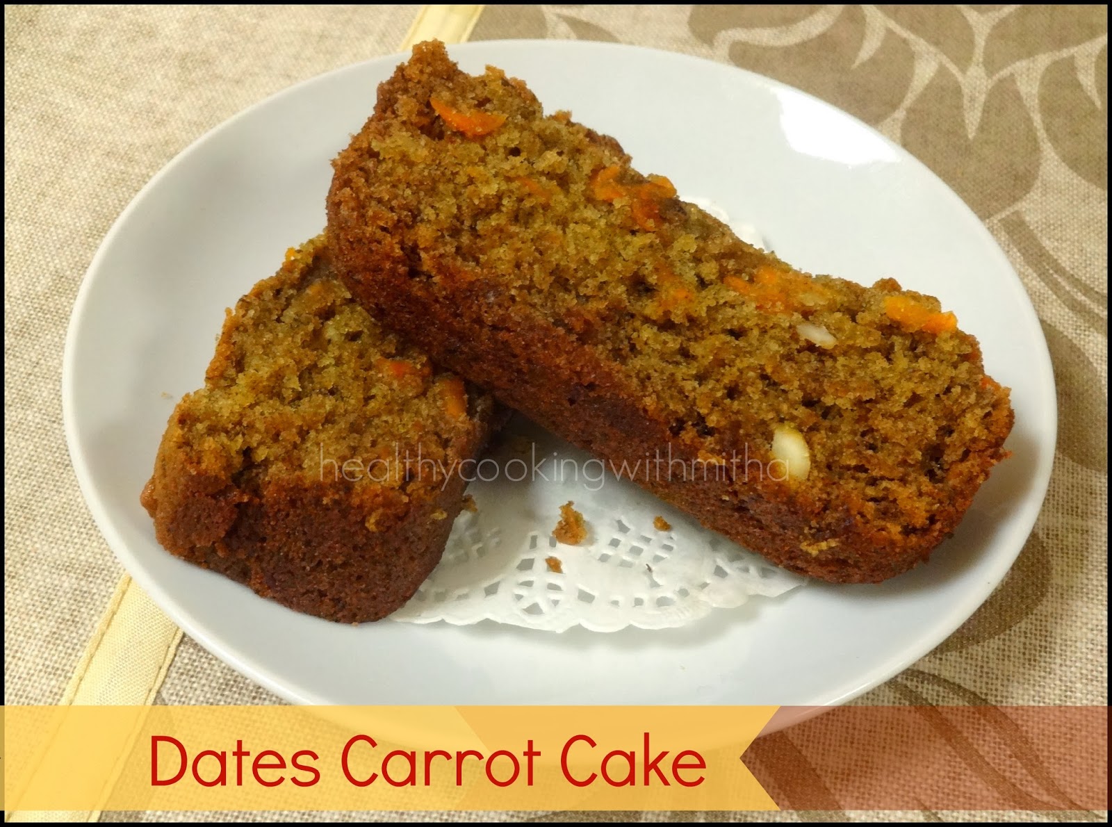 Healthy cooking with Mitha! A Vegetarian World.. Eggless Dates Carrot Cake