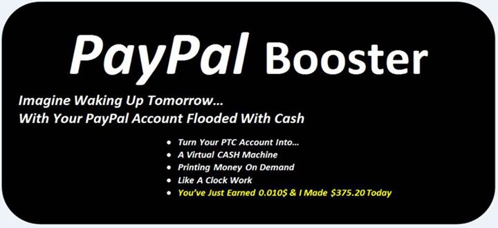 PAYPAL , PAYPAL ACCOUNT BOOSTER , PAYPAL BOOSTER,PAYPAL CASH MACHINE , PAYPAL ACCOUNT FLOODED ,PAYPAL OPPORTUNITY ,PAYPAL DOLLARS ,PAYPAL SECRET ,PAYPAL BALANCE, CASH $$$,MONEY  