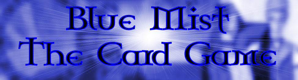 THE OFFICIAL BLUE MIST THE CARD GAME BLOG