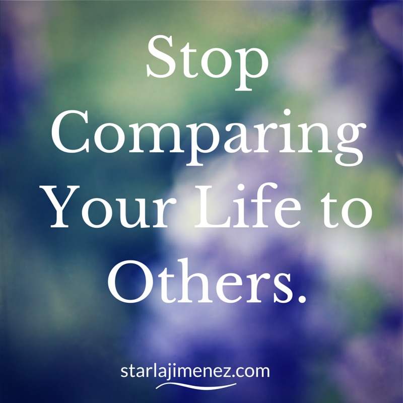 Stop Comparing Your Life to Others. You are good enough. Do not compare yourself to others. Be original.