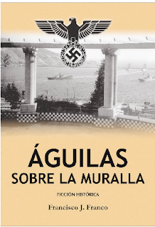 Libro: Águilas sobre la Muralla” Autor: Francisco José Franco Fernández Edita: Asociación Memoria H