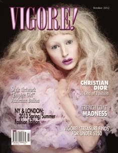 Vigore! Magazine 15 - October 2012 | TRUE PDF | Mensile | Moda
A fashion magazine for a new generation...
The mission behind Vigore! Magazine is to lead as fashion insiders bringing a sense of wonder, individuality and excitement to our readership.