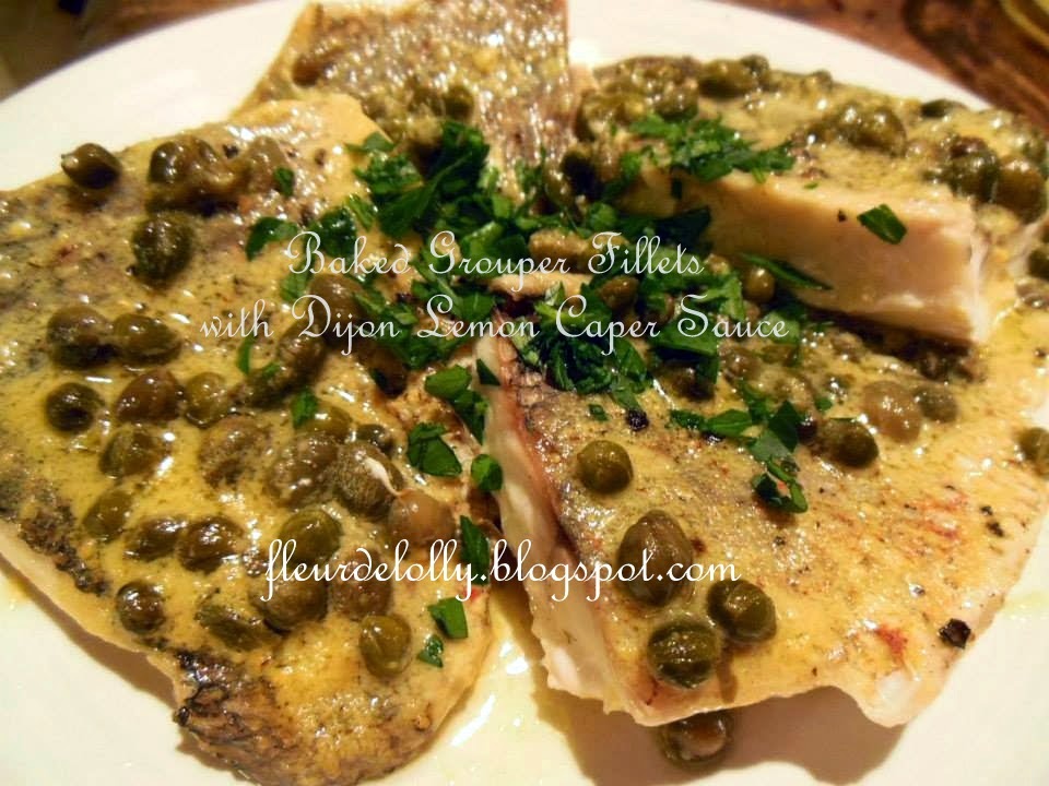 Fleur de Lolly Baked Grouper Fillets with Dijon Lemon Caper Sauce