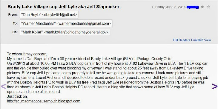 Brady Lake Village cop Jeff Lyle aka Jeff Slapnicker is know-it-all-ass-hole.