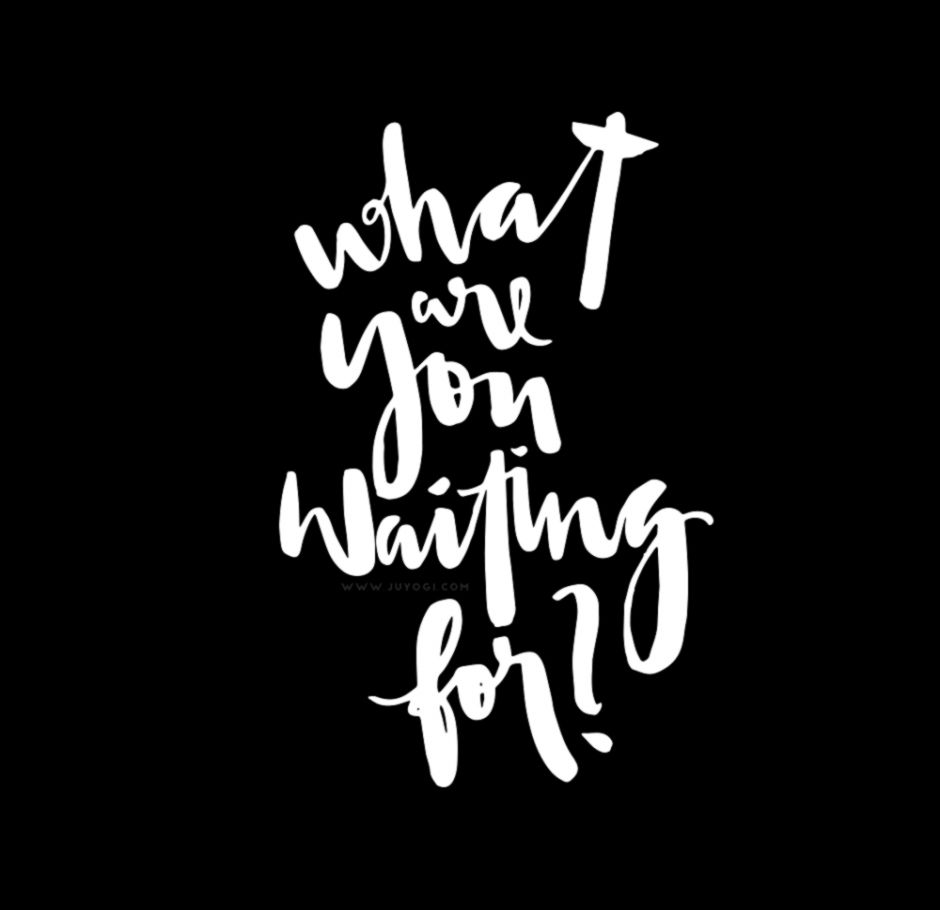MONDAY MANTRA 110116 » WHAT ARE YOU WAITING FOR « JuYogi MONDAY MANTRA 110116 » WHAT ARE YOU WAITING FOR « JuYogi
