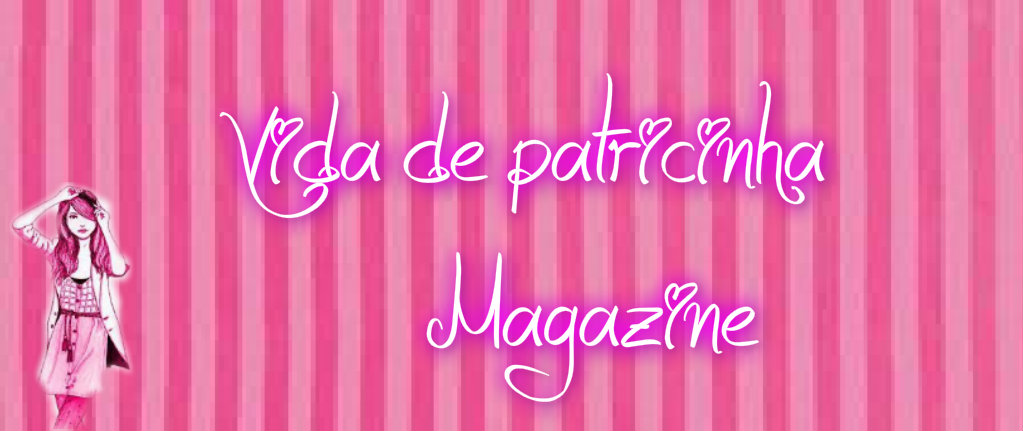 Vida de Patricinha Magazine
