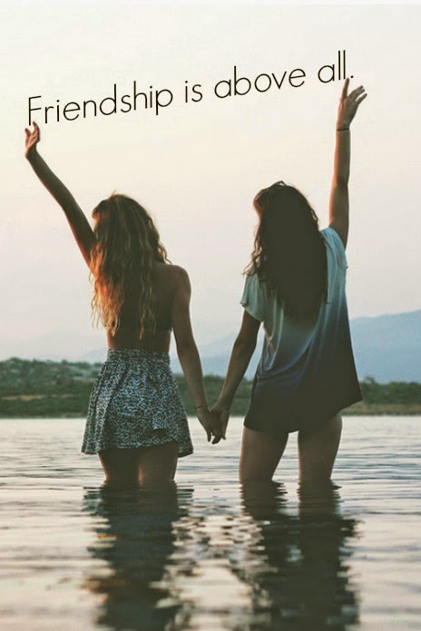 Friendship is above all.