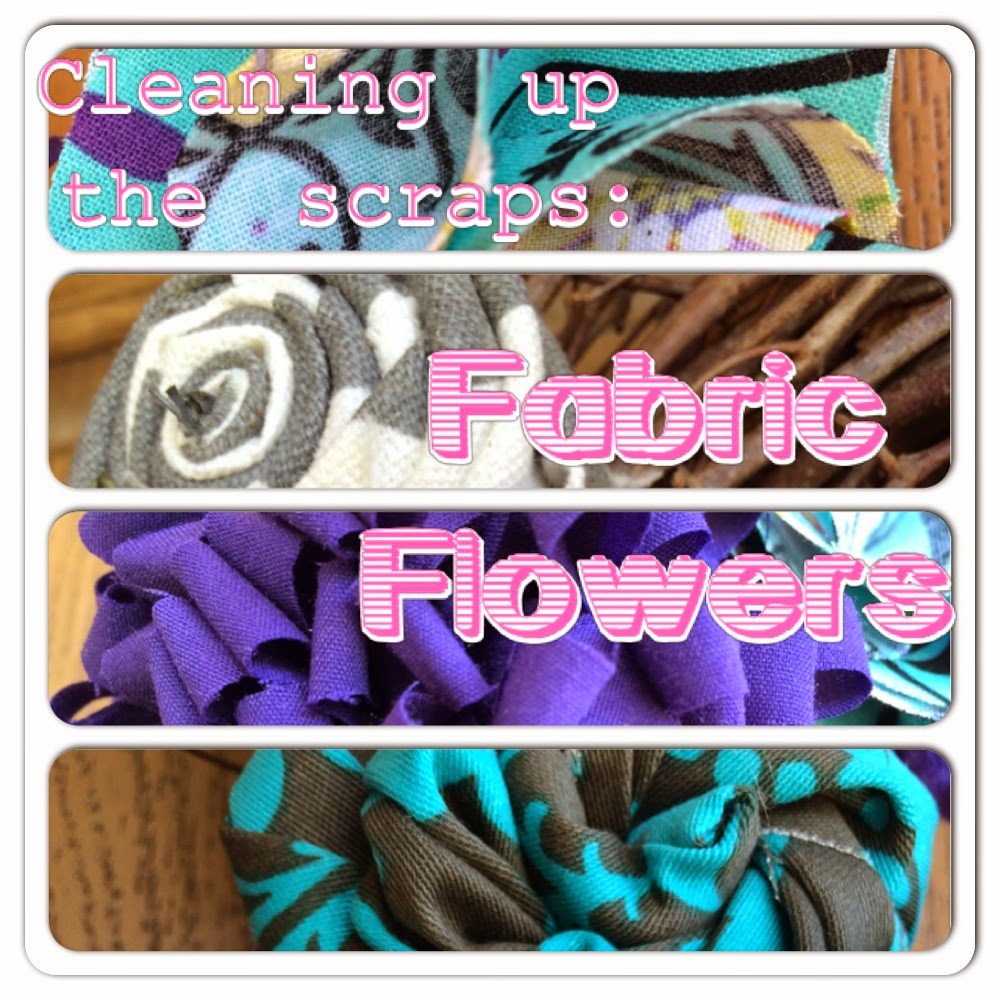 Cut Now, Measure Later Cleaning up the scraps Fabric Flowers