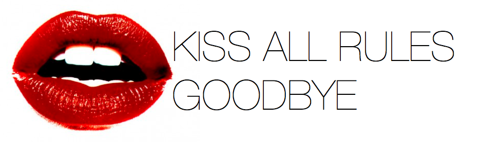 Kiss All Rules Goodbye