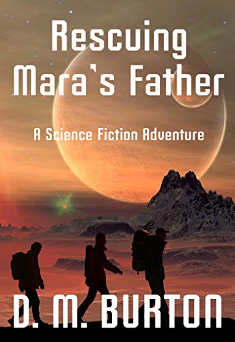 Rescuing Mara's Father by D.M.Burton