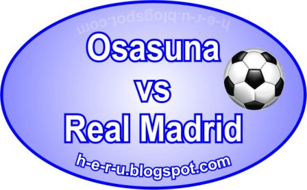Prediksi Skor Pertandingan Osasuna vs Real Madrid 13 Januari 2013 Liga