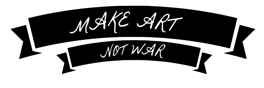 MAKE ART NOT WAR