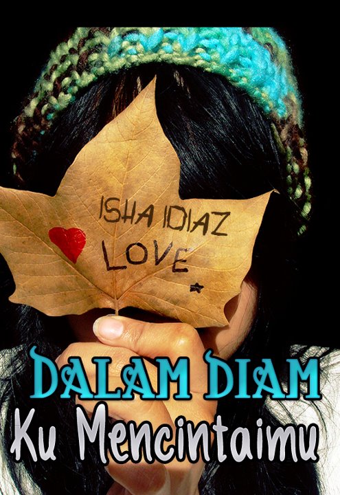 Isha Idiaz: Dalam Diam Ku Mencintaimu aka DDKM [14]
