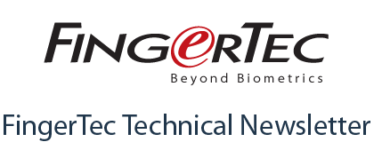 FingerTec Technical Newsletter