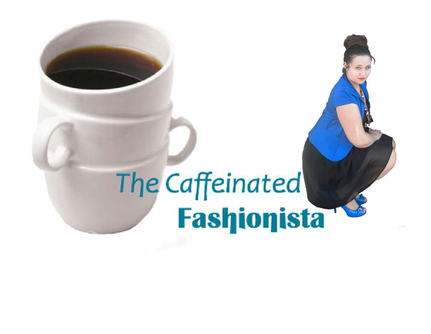 The Caffeinated Fashionista