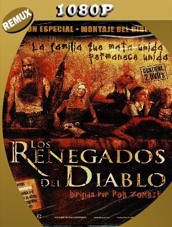 LOS RENEGADOS DEL DIABLO UNRATED (2005) Remux [1080p] [Latino] [GoogleDrive] [RangerRojo]