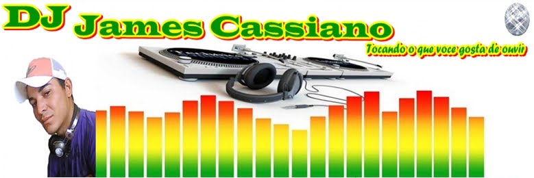 ::DJ James Cassiano -Blog Oficial::