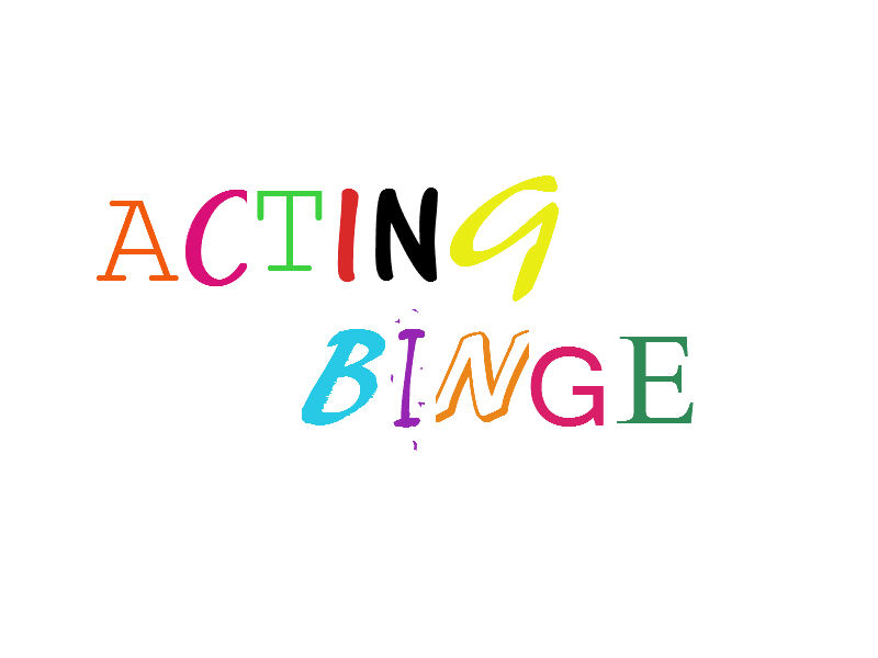 Acting Binge